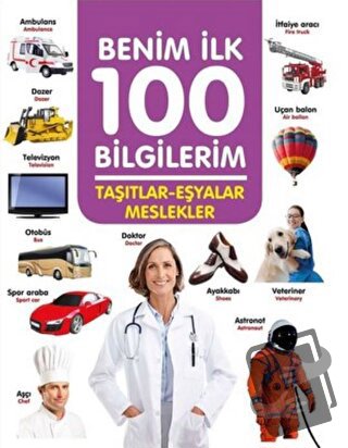 Taşıtlar-Eşyalar-Meslekler - Benim İlk 100 Bilgilerim - Ahmet Altay - 