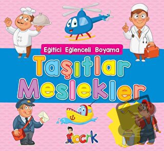 Taşıtlar Meslekler - Eğitici Eğlenceli Boyama - Kolektif - Bıcırık Yay