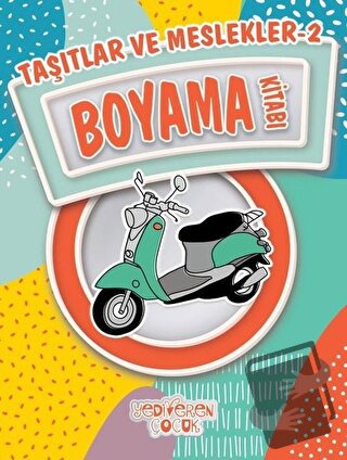 Taşıtlar ve Meslekler 2 Boyama Kitabı - Bilgenur Çorlu - Yediveren Çoc