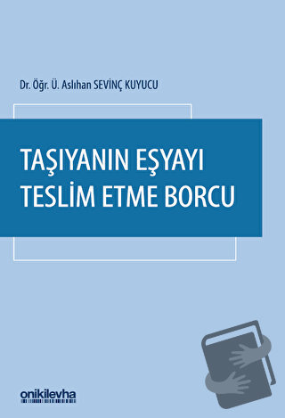 Taşıyanın Eşyayı Teslim Etme Borcu (Ciltli) - Aslıhan Sevinç Kuyucu - 