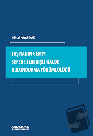 Taşıyanın Gemiyi Sefere Elverişli Halde Bulundurma Yükümlülüğü - Göksa