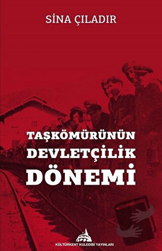 Taşkömürünün Devletçilik Dönemi - Sina Çıladır - Kültürkent Kuledibi Y