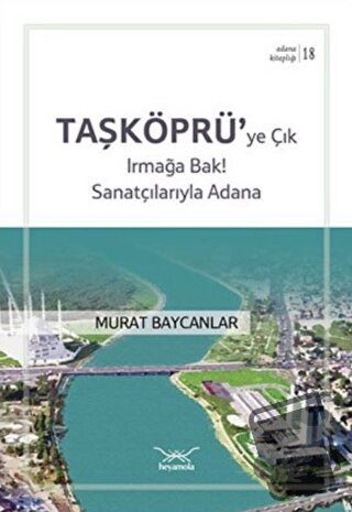 Taşköprüye Çık Irmağa Bak! Sanatçılarıyla Adana - Murat Baycanlar - He