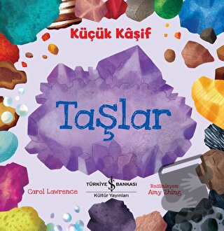 Taşlar - Küçük Kaşif - Carol Lawrence - İş Bankası Kültür Yayınları - 