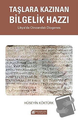 Taşlara Kazınan Bilgelik Hazzı - Likya’da Oinoandalı Diogenes - Hüseyi