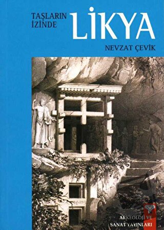 Taşların İzinde Likya - Nevzat Çevik - Arkeoloji ve Sanat Yayınları - 