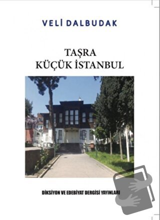 Taşra Küçük İstanbul - Veli Dalbudak - Diksiyon ve Edebiyat Yayınları 