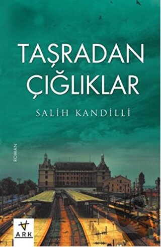 Taşradan Çığlıklar - Salih Kandilli - Ark Kitapları - Fiyatı - Yorumla