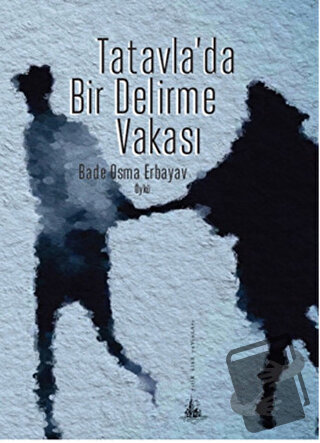 Tatavla’da Bir Delirme Vakası - Bade Osma Erbayav - Yitik Ülke Yayınla