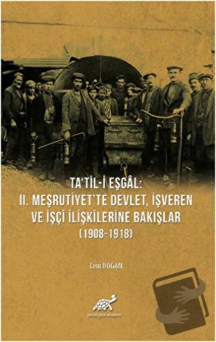 Ta'til-i Eşgal: 2. Meşrutiyet'te Devlet, İşveren ve İşçi İlişkilerine 