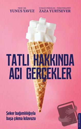 Tatlı Hakkında Acı Gerçekler - Yunus Yavuz - Destek Yayınları - Fiyatı