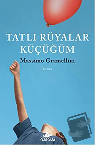 Tatlı Rüyalar Küçüğüm - Massimo Gramellini - Pegasus Yayınları - Fiyat