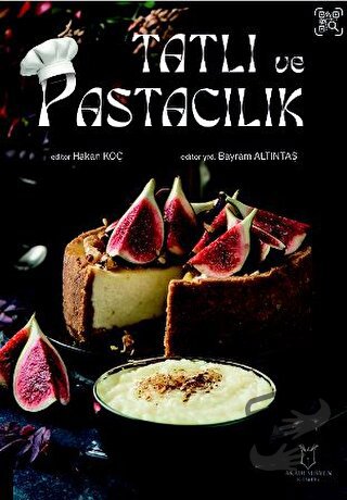 Tatlı ve Pastacılık - Hakan Koç - Akademisyen Kitabevi - Fiyatı - Yoru