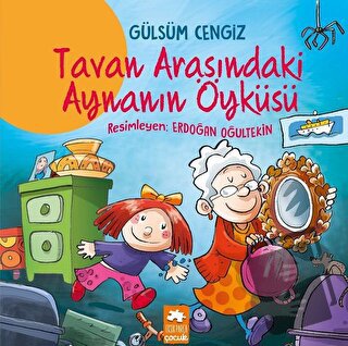 Tavan Arasındaki Aynanın Öyküsü - Gülsüm Cengiz - Eksik Parça Yayınlar