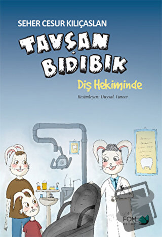 Tavşan Bıdıbık Diş Hekiminde - Seher Cesur Kılıçaslan - FOM Kitap - Fi