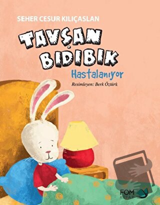 Tavşan Bıdıbık Hastalanıyor - Seher Cesur Kılıçaslan - FOM Kitap - Fiy