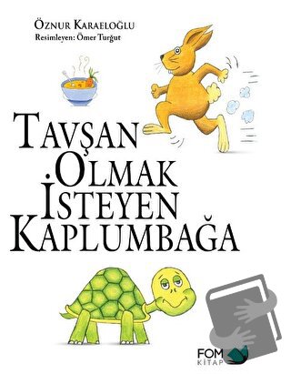 Tavşan Olmak İsteyen Kaplumbağa - Öznur Karaeloğlu - FOM Kitap - Fiyat