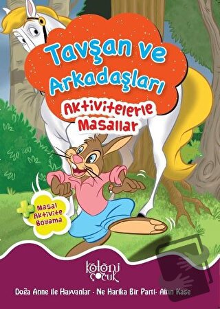 Tavşan ve Arkadaşları - Aktivitelerle Masallar - Kolektif - Koloni Çoc