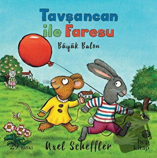 Tavşancan ile Faresu: Büyük Balon - Axel Scheffler - Hep Kitap - Fiyat