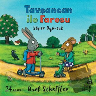 Tavşancan ile Faresu - Süper Oyuncak - Axel Scheffler - Hep Kitap - Fi