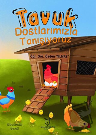 Tavuk Dostlarımızla Tanışıyoruz - Özden Yılmaz - Akademisyen Kitabevi 