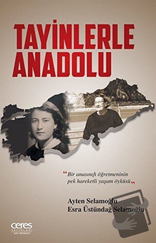 Tayinlerle Anadolu - Ayten Selamoğlu - Ceres Yayınları - Fiyatı - Yoru