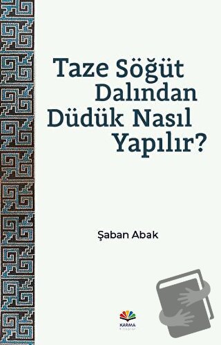 Taze Söğüt Dalından Düdük Nasıl Yapılır? - Şaban Abak - Karma Kitaplar