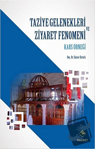 Taziye Gelenekleri ve Ziyaret Fenomeni - Emine Öztürk - Rağbet Yayınla