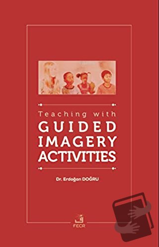 Teaching With Guided Imagery Activities - Erdoğan Doğru - Fecr Yayınla