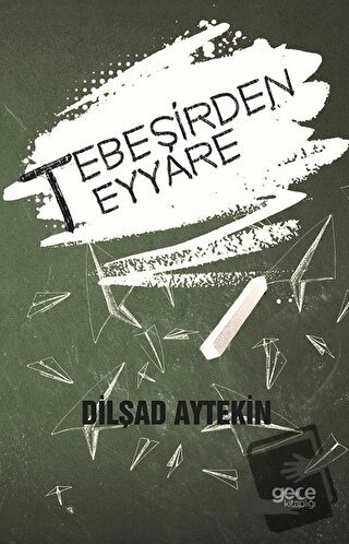 Tebeşirden Teyyare - Dilşad Aytekin - Gece Kitaplığı - Fiyatı - Yoruml