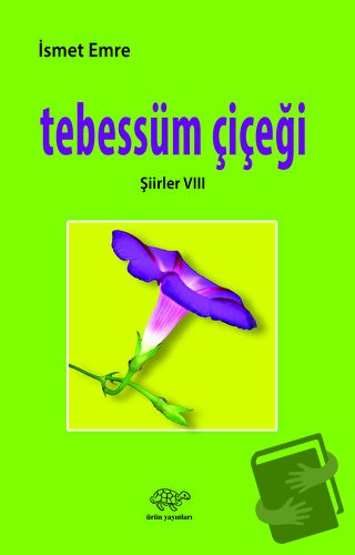 Tebessüm Çiçeği - İsmet Emre - Ürün Yayınları - Fiyatı - Yorumları - S