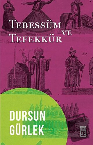 Tebessüm ve Tefekkür - Dursun Gürlek - Timaş Yayınları - Fiyatı - Yoru