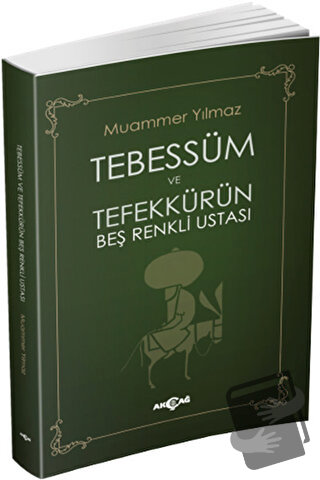 Tebessüm ve Tefekkürün Beş Renkli Ustası - Muammer Yılmaz - Akçağ Yayı