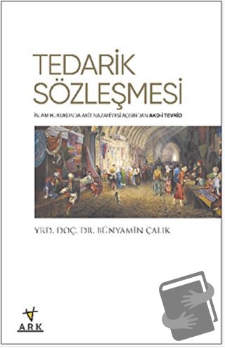 Tedarik Sözleşmesi - Bünyamin Çalık - Ark Kitapları - Fiyatı - Yorumla