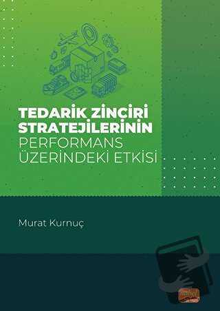 Tedarik Zinciri Stratejilerinin Performans Üzerindeki Etkisi - Murat K