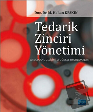 Tedarik Zinciri Yönetimi - M. Hakan Keskin - Nobel Akademik Yayıncılık