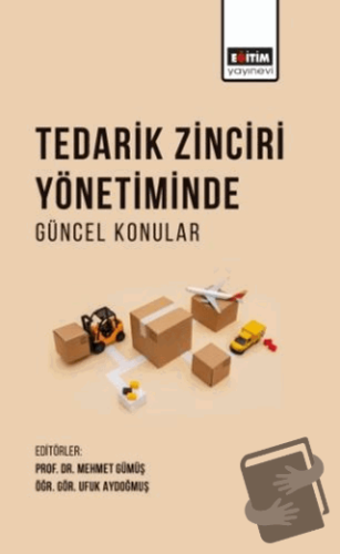 Tedarik Zinciri Yönetiminde Güncel Konular - Dilara Zeynep Yüzen - Eği