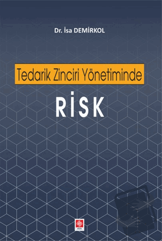 Tedarik Zinciri Yönetiminde Risk - İsa Demirkol - Ekin Basım Yayın - F