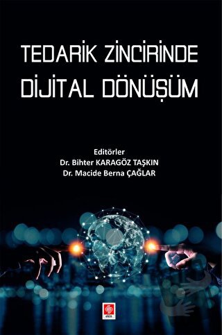 Tedarik Zincirinde Dijital Dönüşüm - Bihter Karagöz Taşkın - Ekin Bası