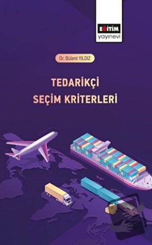 Tedarikçi Seçim Kriterleri - Bülent Yıldız - Eğitim Yayınevi - Bilimse