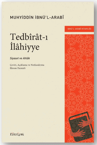 Tedbirat-ı İlahiyye: Siyaset ve Ahlak - Muhyiddin İbnü’l-Arabi - Fikri