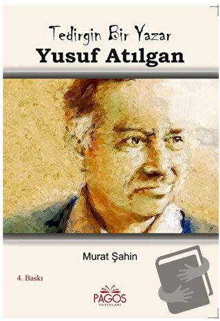 Tedirgin Bir Yazar Yusuf Atılgan - Murat Şahin - Pagos Yayınları - Fiy