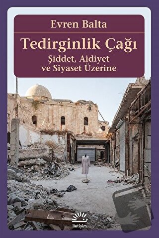 Tedirginlik Çağı - Evren Balta - İletişim Yayınevi - Fiyatı - Yorumlar