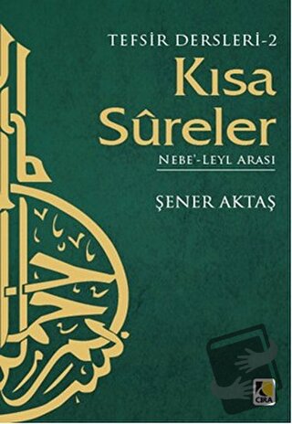 Tefsir Dersleri 2 : Kısa Sureler - Şener Aktaş - Çıra Yayınları - Fiya