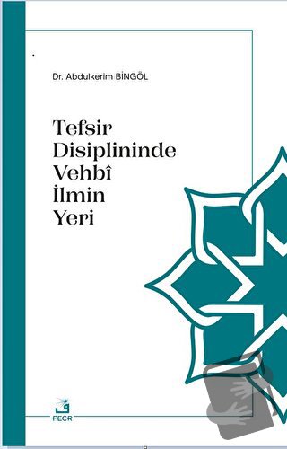 Tefsir Disiplininde Vehbi İlmin Yeri - Abdulkerim Bingöl - Fecr Yayınl