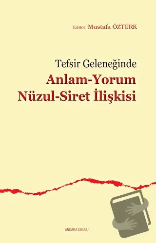 Tefsir Geleneğinde Anlam-Yorum Nüzul-Siret İlişkisi - Mustafa Öztürk -