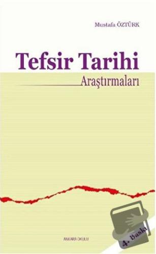 Tefsir Tarihi Araştırmaları - Mustafa Öztürk - Ankara Okulu Yayınları 