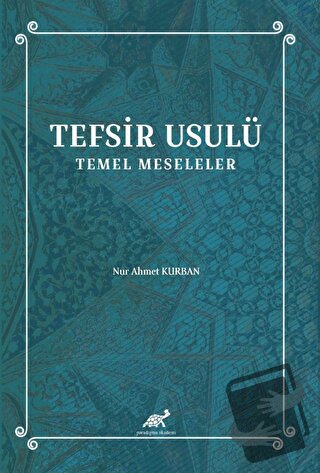 Tefsir Usulü Temel Meseleler - Nur Ahmet Kurban - Paradigma Akademi Ya