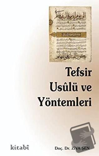 Tefsir Usulü ve Yöntemleri - Ziya Şen - Kitabi Yayınevi - Fiyatı - Yor