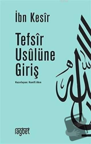 Tefsir Usulüne Giriş - İbn Kesir - Rağbet Yayınları - Fiyatı - Yorumla